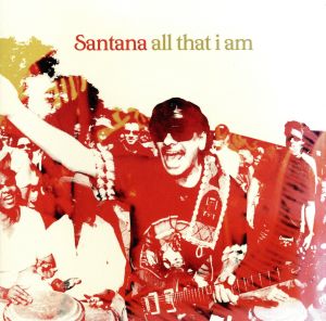 ALL THAT I AM [CD] SANTANA