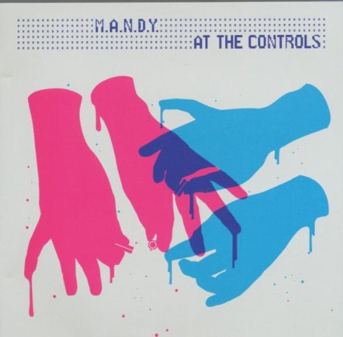 M.a.N.D.Y. at the Controls [CD] MANDY