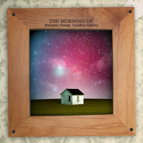 Welcome Change Goodbye Gravity [CD] Morning of