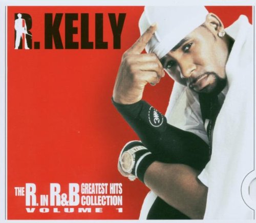 The R in R&B [CD] Kelly， R.