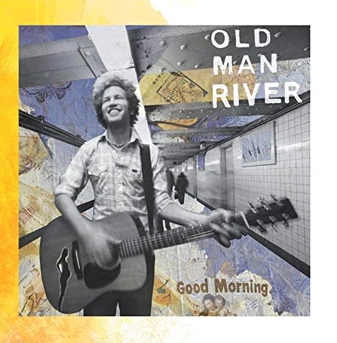 Good Morning [CD] Old Man River