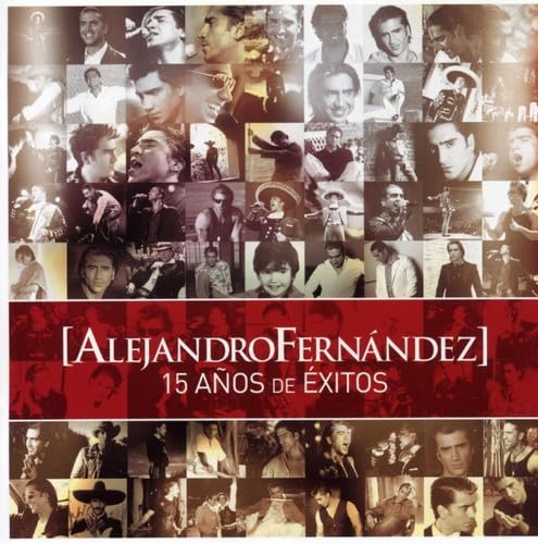 15 Anos de Exitos [CD] Alejandro Fernandez Alejandro Fern ndez; Alejandro Fernndez