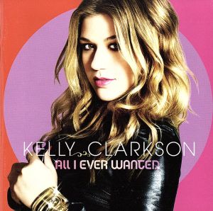 All I Ever Wanted (W/Dvd) (Dlx) (Snyc) [CD] Clarkson， Kelly