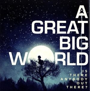 IS THERE ANYBODY OUT [CD] GREAT BIG WORLD