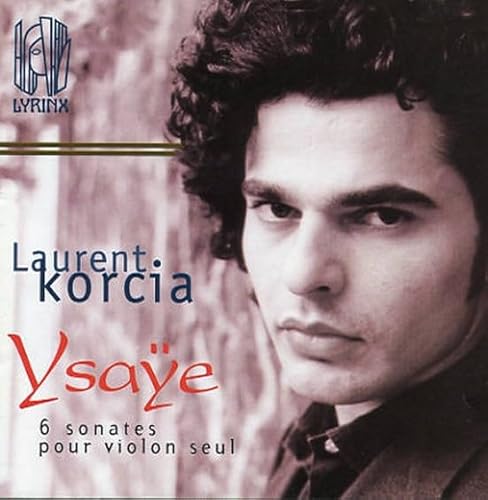 Ysaye: 6 Sonates Pour Violon [CD] Laurent Korcia