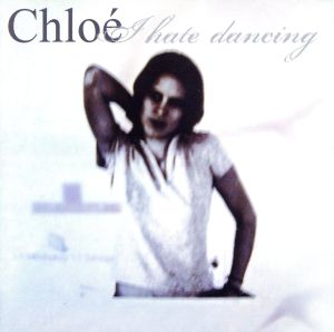 I Hate Dancing [CD] Chloe