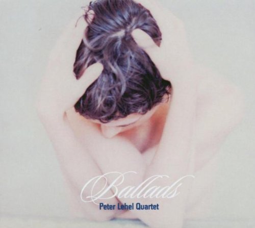 Ballads [CD] [Jan 01， 2008] Lehel， Peter Quartet/Joos/Bunge/Thornton