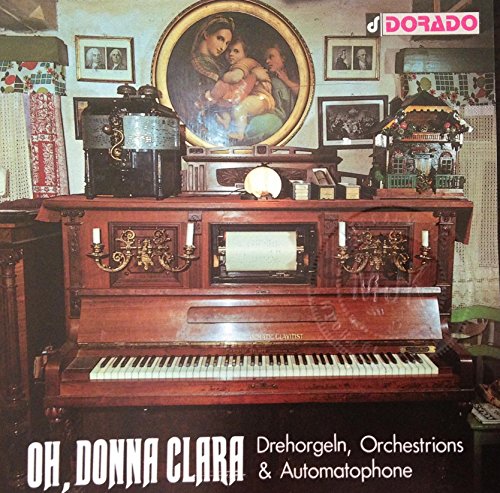 Oh， Donna Clara - Drehorgeln， Orchestrions & Automatophone [CD]