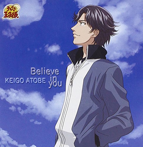 Believe in you [CD] 跡部景吾(諏訪部順一)、 Pazz、 諏訪部順一、 八七; 跡部景吾(諏訪部順一)