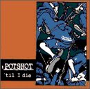 POTSHOT 'till I die [CD] POTSHOT Sakyo Shingen Hanaken Shigeta Eco Shigeru Nakano Shinichi Fujinuma Ishimaru; Ryoji