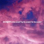 of the peopleby the people for the people [CD] wagon