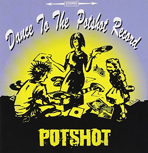 Dance to the POTSHOT record [CD] POTSHOT、 Ryoji、 Yoko、 POTSHOT; POTSHOT