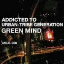 ADDICTED TO URBAN-TRIBE GENERATION [CD] GREEN MIND; GREEN MIND