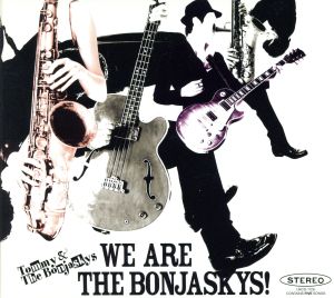 We are The Bonjaskys! [CD] Tommy&The Bonjaskys