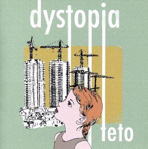 dystopia [CD] teto