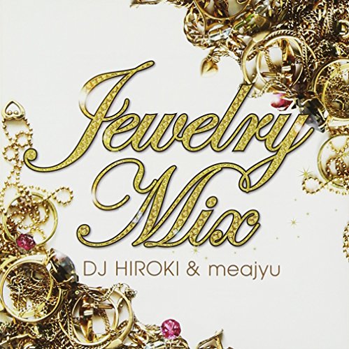 Jewelry Mix [CD] DJ HIROKI & meajyu