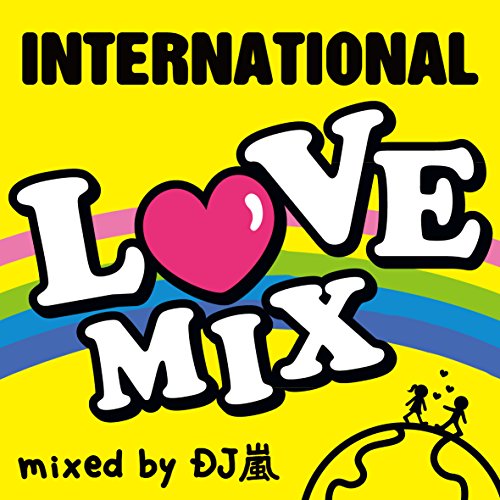 INTERNATIONAL LOVE MIX mixed by DJ 嵐 [CD] DJ 嵐