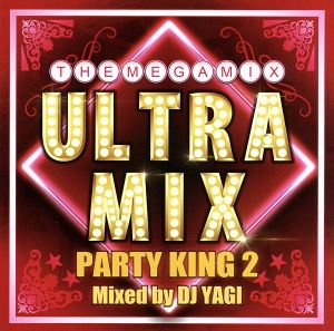 ULTRA MIX ‐PARTY KING2‐ Mixed by DJ YAGI [CD] DJ YAGI