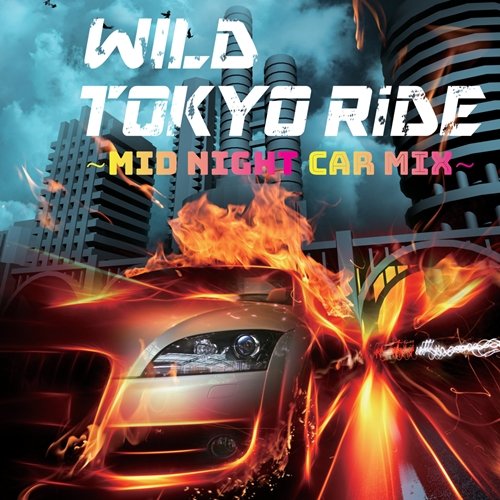 WILD TOKYO RiDE Mid Night Car MIX [CD] オムニバス