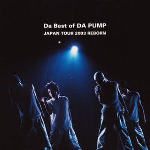 Da Best of DA PUMP JAPAN TOUR 2003 REBORN(CCCD) [CD] DA PUMP