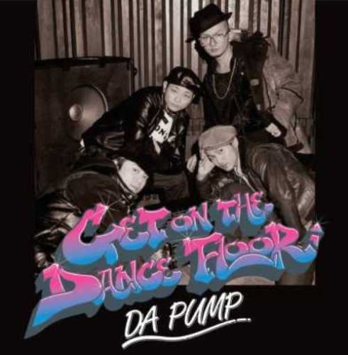 GET ON THE DANCE FLOOR(DVD付き)(CCCD) [CD] DA PUMP DA PUMP ZZ; DA PUMP