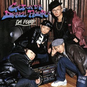 GET ON THE DANCE FLOOR(CCCD) [CD] DA PUMP