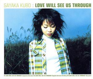 LOVE WILL SEE US THROUGH [CD] 久保沙耶香 BRENT KENJI 真間稜 めいなCo. STEVEN SUMMERS; 久保沙耶香