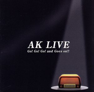 Go! Go! Go! and [CD] AK LIVE