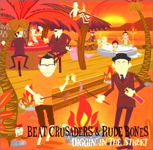 DIGGIN’IN THE STREET [CD] BEAT CRUSADERS; RUDE BONES