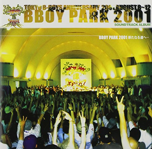 B BOY PARK 2001 新たなる道へ・・・ [CD] オムニバス DJ WHEEL ICE BAHN RUFF RHYMERS 童子-T feat.ZINGI LUCKY BREAK DJ BEAT Gathering Of The All Stars KICK THE CAN CREW SPHERE of INFLUENCE feat.GRAPPLUZ; 弘光