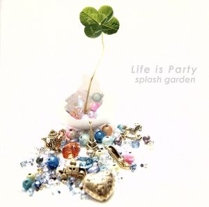 Life is Party [CD] splash garden