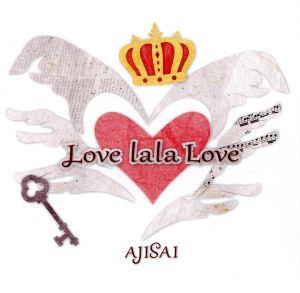 Love lala Love [CD] AJISAI