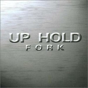 FORK [CD] UP HOLD