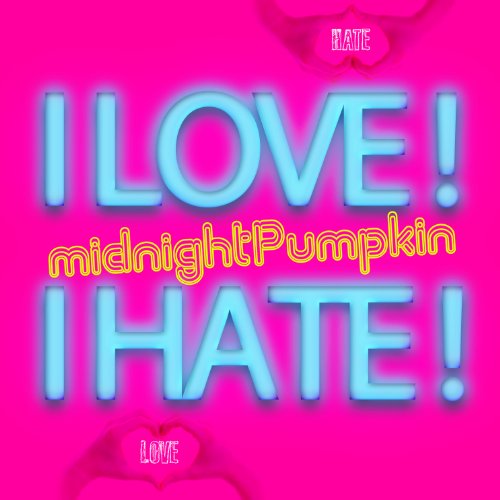 I LOVE! I HATE! [CD] midnightPumpkin
