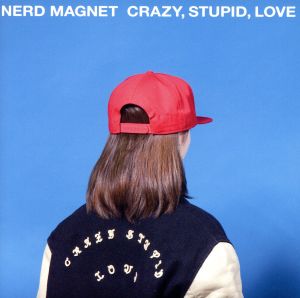 CRAZY， STUPID， LOVE [CD] ナードマグネット