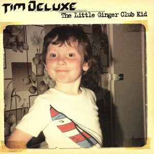The Little Ginger Club Kid [CD] ティム・デラックス; ティム・デラックス
