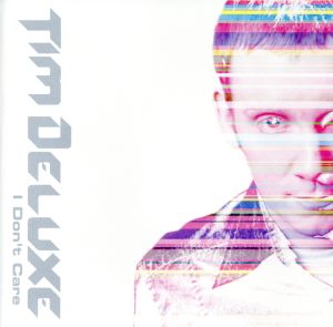 I DON’T CARE [CD] ティム・デラックス; ティム・デラックス feat.サム・オベルニク
