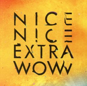 EXTRA WOW [解説付・ボーナストラック3曲収録 / 特別プライス国内盤] (BRC251LTD) [CD] NICE NICE; ナイス・ナイス