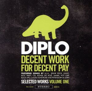 Decent Work For Decent Pay [帯解説・ボーナスMP3データ付 / 国内仕様輸入盤] (BRBD125) [CD] ディプロ Diplo M.I.A. Bloc Party Hot Chip Claude Vonstroke Spank Rock Black Lips CSS; KANO