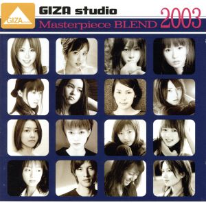GIZA studio Masterpiece BLEND 2003 [CD] オムニバス WAG 北原愛子 RAMJET PULLEY Cool CIty Production vol.5 倉木麻衣 愛内里菜 GARNET CROW 小松未歩 三枝夕夏 IN db; 滴草由実