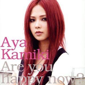 Are you happy now [CD] 上木彩矢