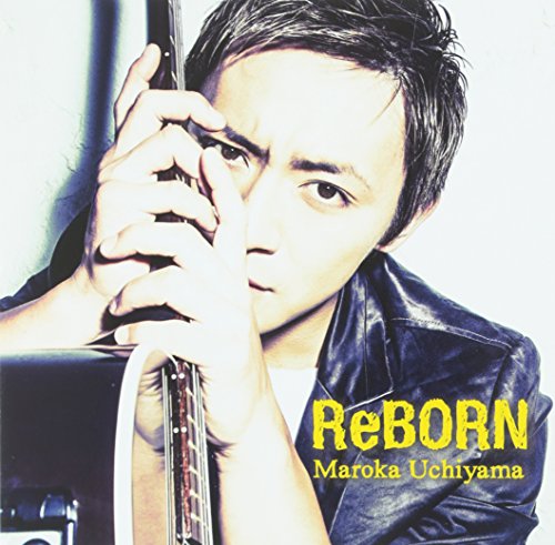 ReBORN [CD] 内山 麿我