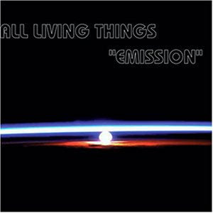EMISSIONS [CD] ALL LIVING THINGS; AKIRA(ALL LIVING THINGS)