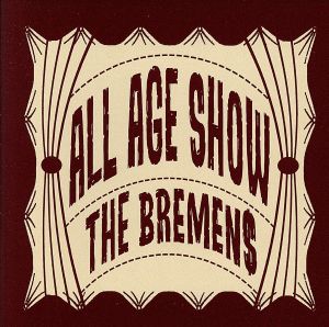 ALL AGE SHOW [CD] THE BREMEN$