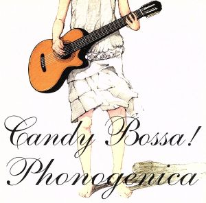Candy Bossa! [CD] フォノジェニカ
