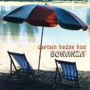 BONANZA [CD] CAPTAIN HEDGE HOG