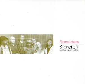 STARCRAFT-SPECIAL JAPAN EDITION [CD] FLOWRIDERS