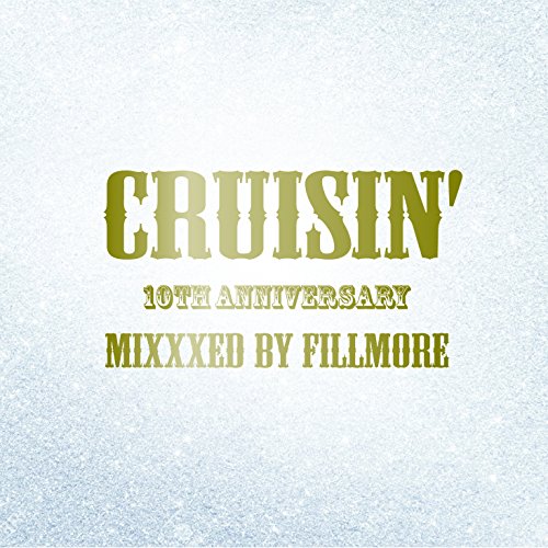 CRUISIN' 10TH ANNIVERSARY - MIXXXED BY FILLMORE [CD] FILLMORE