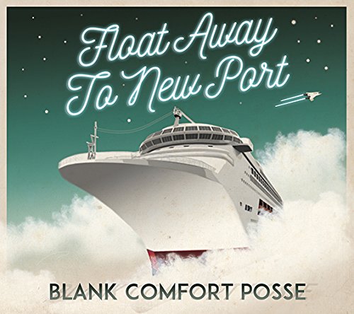 FLOAT AWAY TO NEW PORT [CD] BLANK COMFORT POSSE