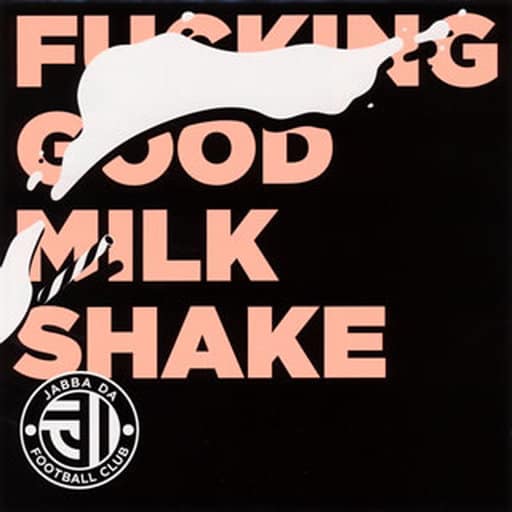 FUCKING GOOD MILK SHAKE [CD] JABBA DA FOOTBALL CLUB HIROKI TOYODA Sam is Ohm TSUBAME(TOKYO HEALTH CLUB); TOSHIKI HAYASHI / %C